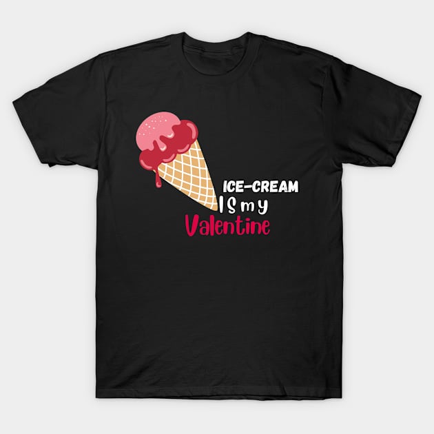 Ice-cream is my valentine printed T-Shirt by Navoodesigns